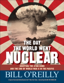 Image for Day the World Went Nuclear: Dropping the Atom Bomb and the End of World War II in the Pacific
