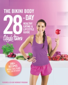 Image for The Bikini Body 28-Day Healthy Eating & Lifestyle Guide : 200 Recipes and Weekly Menus to Kick Start Your Journey