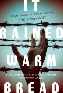 Image for It Rained Warm Bread: Moishe Moskowitz's Story of Hope