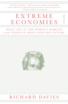 Image for Extreme Economies: What Life at the World's Margins Can Teach Us About Our Own Future