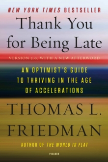 Image for Thank you for being late  : an optimist's guide to thriving in the age of accelerations