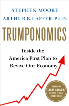 Image for Trumponomics  : inside the America first plan to get our economy back on track