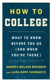 Image for How to College : What to Know Before You Go (and When You're There)