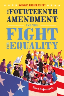 Image for Whose Right Is It? The Fourteenth Amendment and the Fight for Equality