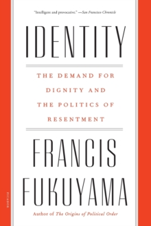 Image for Identity : The Demand for Dignity and the Politics of Resentment