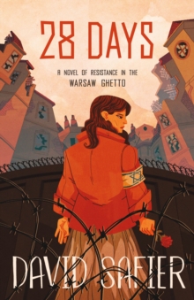 Image for 28 Days: A Novel of Resistance in the Warsaw Ghetto