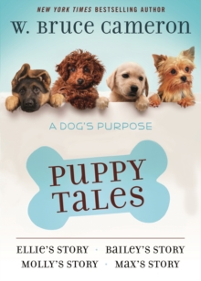 Image for Dog's Purpose Puppy Tales Collection: Ellie's Story, Bailey's Story, Molly's Story, Max's Story