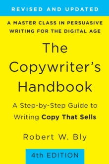 The Copywriter’s Handbook (4th Edition): A Step-By-Step Guide to Writing Copy that Sells