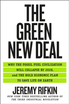 The Green New Deal: Why the Fossil Fuel Civilization Will Collapse by 2028, and the Bold Economic Plan to Save Life on Earth