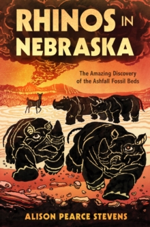 Image for Rhinos in Nebraska: The Amazing Discovery of the Ashfall Fossil Beds