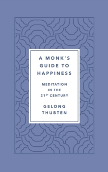 Image for A Monk's Guide to Happiness : Meditation in the 21st Century