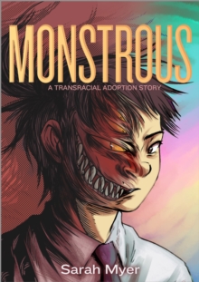 Image for Monstrous  : a transracial adoption story