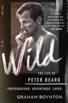 Image for Wild  : the life of Peter Beard