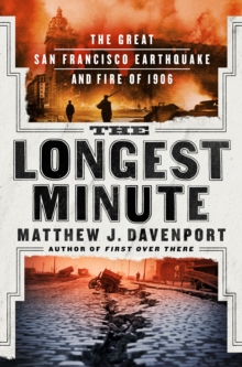 Image for The Longest Minute: The Great San Francisco Earthquake and Fire of 1906