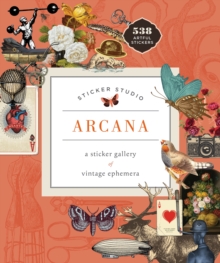 Sticker Studio: Arcana: A Sticker Gallery of Vintage Ephemera