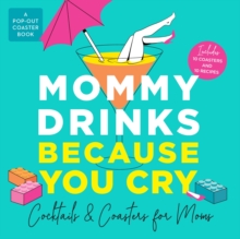 Image for Mommy Drinks Because You Cry
