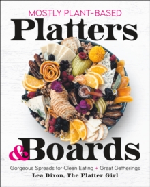 Image for Mostly plant-based platters & boards  : gorgeous spreads for clean eating and great gatherings