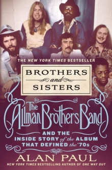 Image for Brothers and Sisters: The Allman Brothers Band and the Inside Story of the Album That Defined the '70S
