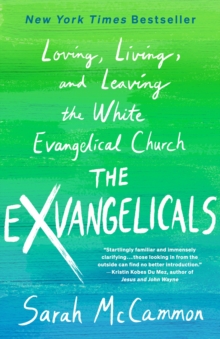 Image for The Exvangelicals: Loving, Living, and Leaving the White Evangelical Church