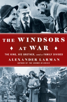 Image for The Windsors at War : The King, His Brother, and a Family Divided