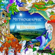 Mythographic Color and Discover: Illusion: An Artist’s Coloring Book of Mesmerizing Marvels