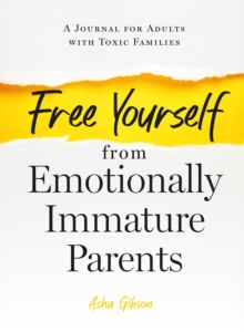 Image for Free Yourself from Emotionally Immature Parents
