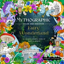 Mythographic Color and Discover: Fairy Wonderland: An Artist’s Coloring Book of Magical Spirits