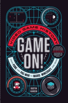 Image for Game on!  : video game history from Pong and Pac-man to Mario, Minecraft, and more
