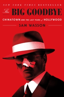 Image for Big Goodbye: Chinatown and the Last Years of Hollywood