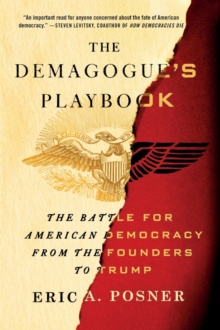 The Demagogue’s Playbook: The Battle for American Democracy from the Founders to Trump