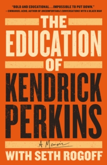 Image for The education of Kendrick Perkins  : a memoir