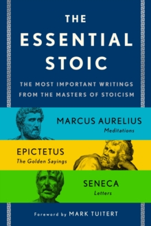Image for The Essential Stoic : The Most Important Writings from the Masters of Stoicism