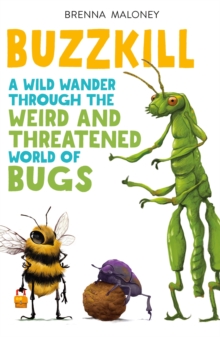 Image for Buzzkill : A Wild Wander Through the Weird and Threatened World of Bugs