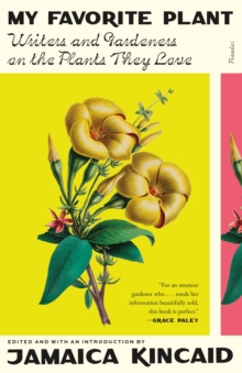 Image for My favorite plant: writers and gardeners on the plants they love
