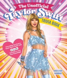 The Unofficial Taylor Swift Trivia Book: Everything You Need to Know About Taylor with Fun Quizzes and Activities to Test Your Knowledge!
