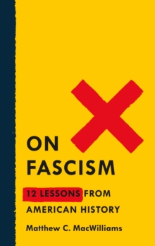 On Fascism: 12 Lessons From American History