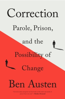 Image for Correction: Parole, Prison, and the Possibility of Change