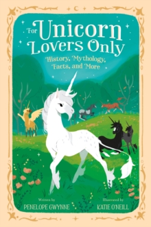 Image for For unicorn lovers only  : history, mythology, facts, and more