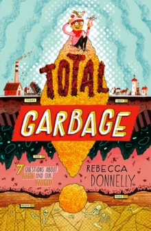 Image for Total garbage: a messy dive into trash, waste, and our world