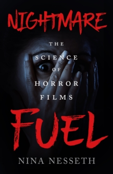 Image for Nightmare Fuel: The Science of Horror Films