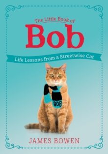 Image for The Little Book of Bob : Life Lessons from a Streetwise Cat