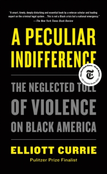 Image for A Peculiar Indifference: The Neglected Toll of Violence on Black America