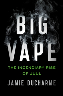 Image for Big Vape: The Incendiary Rise of Juul