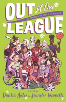 Image for Out of our league  : 16 stories of girls in sports