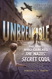 Image for Unbreakable: The Spies Who Cracked the Nazis' Secret Code