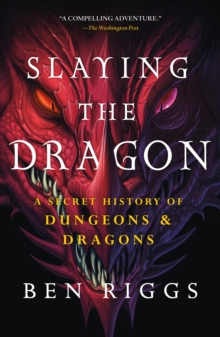 Image for Slaying the Dragon : A Secret History of Dungeons & Dragons