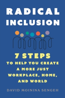 Image for Radical Inclusion: Seven Steps to Help You Create a More Just Workplace, Home, and World