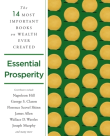 Image for Essential Prosperity : The Fourteen Most Important Books on Wealth and Riches Ever Written