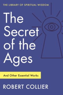 Image for Secret of the Ages: And Other Essential Works: (Library of Spiritual Wisdom)