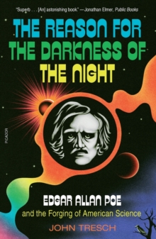 The Reason for the Darkness of the Night: Edgar Allan Poe and the Forging of American Science